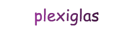 plexiglas